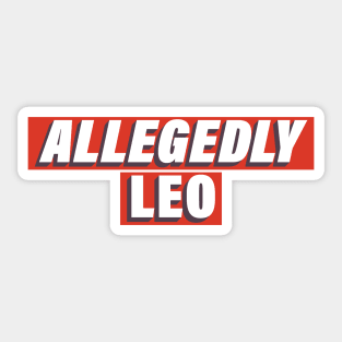 Allegedly Leo Sticker